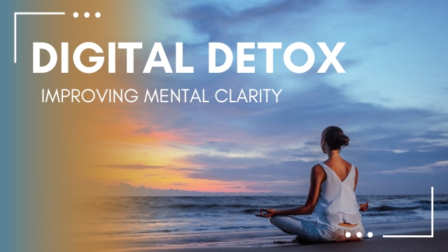 Digital Detox: How Stepping Away Improves Mental Clarity